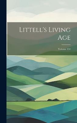 Littell's Living Age; Volume 151(English, Hardcover, Anonymous)