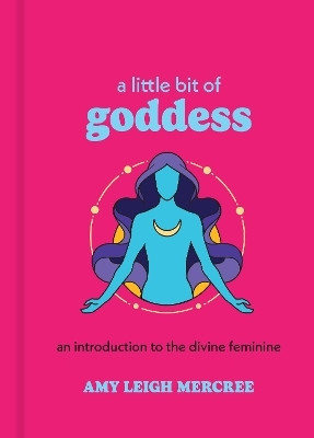 A Little Bit of Goddess(English, Hardcover, Mercree Amy Leigh)