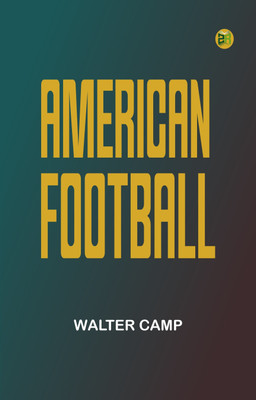 American Football(Paperback, Walter Camp)