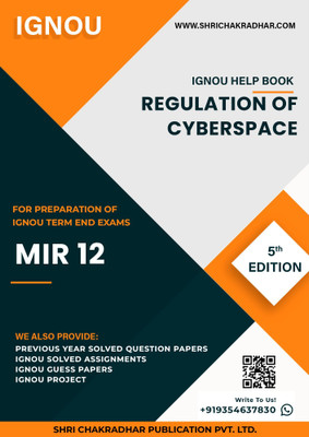 MIR 12: Regulation of Cyberspace - IGNOU Study Material & Guide Book with Latest Solved PYQs for IGNOU's Exam Preparation.(Staple Bound, Shri Chakradhar Publication)
