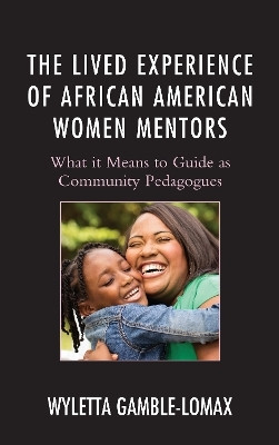 The Lived Experience of African American Women Mentors(English, Paperback, Gamble-Lomax Wyletta)