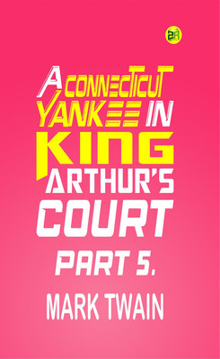 A Connecticut Yankee in King Arthur's Court, Part 5.(Paperback, Mark Twain)