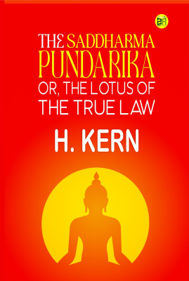 The Saddharma Pundarika Or, The Lotus of the True Law(Paperback, H. Kern)