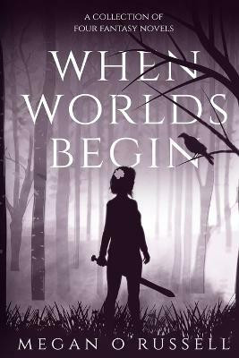 When Worlds Begin(English, Paperback, Megan O'Russell)