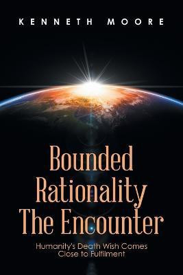 Bounded Rationality the Encounter(English, Paperback, Moore Kenneth)