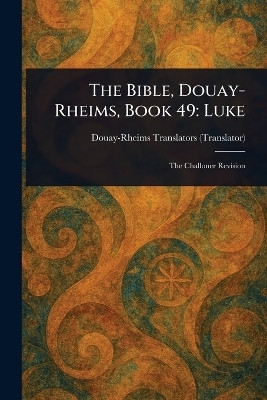 The Bible, Douay-Rheims, Book 49(English, Paperback, Douay-Rheims)