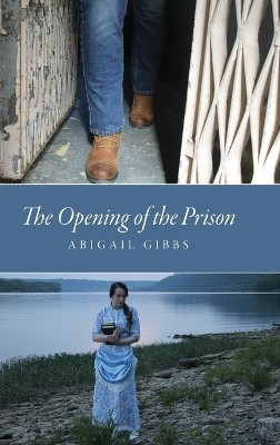 The Opening of the Prison(English, Hardcover, Gibbs Abigail)