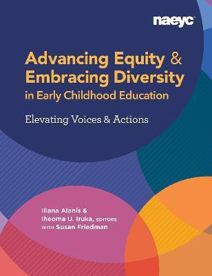 Advancing Equity and Embracing Diversity in Early Childhood Education: Elevating Voices and Actions(English, Paperback, Alans Iliana)