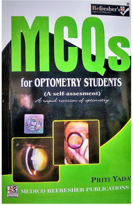 REFRESHER'S MCQ'S FOR OPTOMETRY STUDENTS (A SELF ASSESSMENT & RAPID REVISION OF OPTOMETRY)(English, Paperback, PRITI YADAV)