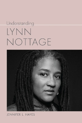 Understanding Lynn Nottage(English, Hardcover, Hayes Jennifer L.)