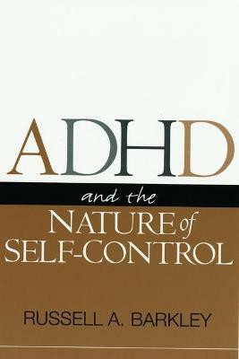 ADHD and the Nature of Self-Control(English, Hardcover, Barkley Russell A.)