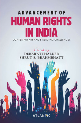 Advancement of Human Rights in India: Contemporary and Emerging Challenges(Hardcover, Debarati Halder,Shrut S. Brahmbhatt)