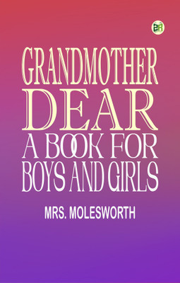 Grandmother Dear: A Book for Boys and Girls(Paperback, Mrs. Molesworth)