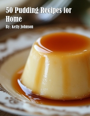 50 Pudding Recipes for Home(English, Paperback, Johnson Kelly)