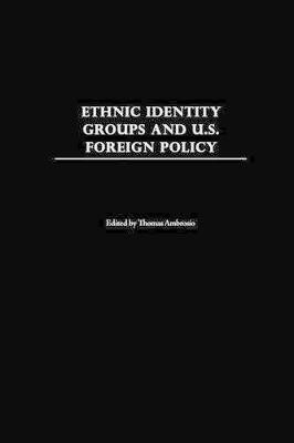 Ethnic Identity Groups and U.S. Foreign Policy(English, Paperback, Ambrosio Thomas)