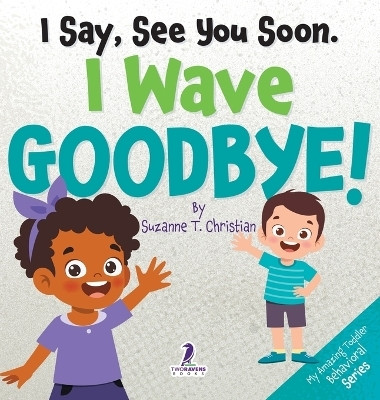 I Say, See You Soon. I Wave Goodbye!(English, Hardcover, Christian Suzanne T)