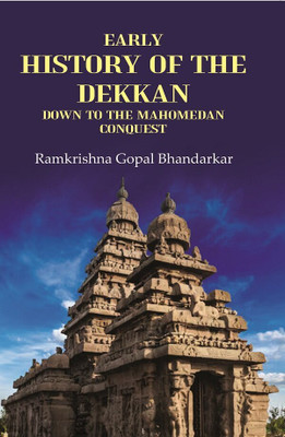 Early History of the Dekkan Down to the Mahomedan Conquest [Hardcover](Hardcover, Ramkrishna Gopal Bhandarkar)