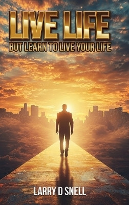 Live Life(English, Hardcover, D Snell Larry)
