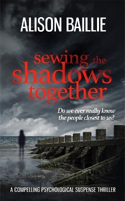 Sewing The Shadows Together(English, Paperback, Baillie Alison)
