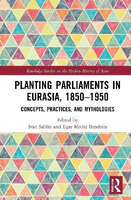 Planting Parliaments in Eurasia, 1850-1950(English, Paperback, unknown)