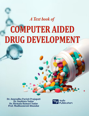 A Text book of COMPUTER AIDED DRUG DEVELOPMENT(Paperback, Dr. Anuradha Parixit Prajapati, Dr. Snehlata Yadav, Dr. Nirmala Kumari Yadav, Prof. Madhusmruti Khandai)