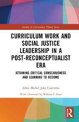 Curriculum Work and Social Justice Leadership in a Post-Reconceptualist Era(English, Hardcover, Jales Coutinho Allan Michel)