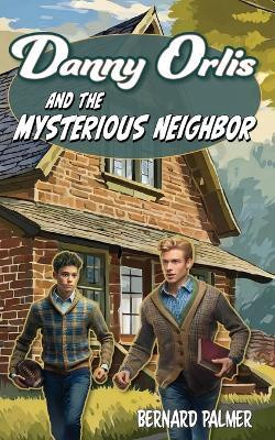 Danny Orlis and the Mysterious Neighbor(English, Paperback, Palmer Bernard)