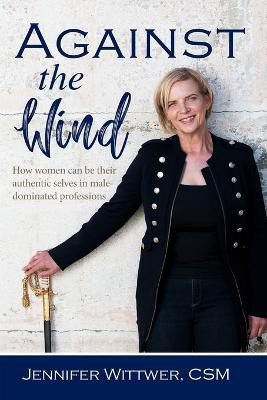 Against the Wind(English, Paperback, Wittwer Jennifer)