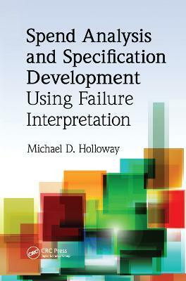 Spend Analysis and Specification Development Using Failure Interpretation(English, Paperback, Holloway Michael D.)