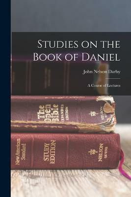 Studies on the Book of Daniel(English, Paperback, Darby John Nelson)