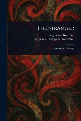 The Stranger(English, Paperback, Kotzebue August Von)