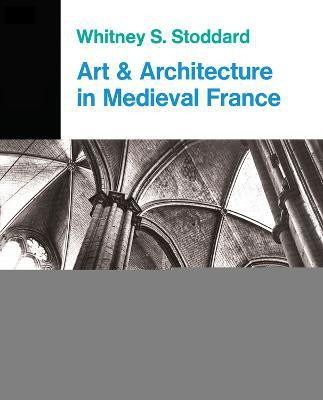Art And Architecture In Medieval France(English, Paperback, Stoddard Whitney)