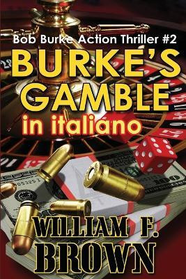 Burke's Gamble, in italiano(Italian, Paperback, Brown William F)