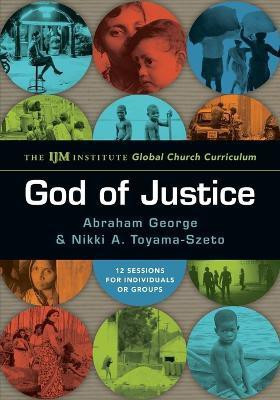 God of Justice - The IJM Institute Global Church Curriculum(English, Paperback, George Abraham)