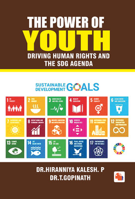 THE POWER OF YOUTH Driving Human Rights and
the SDG Agenda(Hardcover, Dr.Hiranniya Kalesh.P, Dr.T.Gopinath)