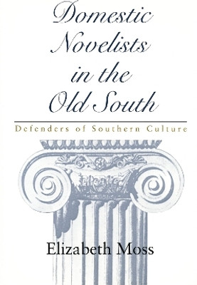 Domestic Novelists in the Old South(English, Paperback, Moss Elizabeth)
