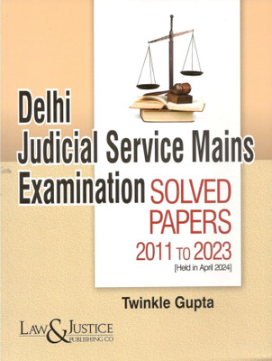 Delhi Judicial Serivice Mains Examination Solved Papers 2011-2023 [Held in April 2024](Paperback, Twinkle Gupta)