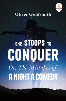 She Stoops to Conquer Or, The Mistakes of a Night a Comedy(Paperback, Oliver Goldsmith)