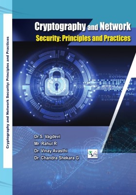 CRYPTOGRAPHY AND NETWORK SECURITY: PRINCIPLES AND PRACTICES(Paperback, DR. VAGDEVI S MR. RAHUL R DR. VINAY AVASTHI DR. CHANDRA SHEKARA G)