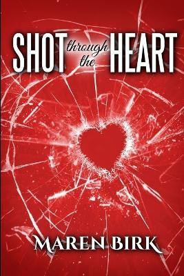 Shot Through the Heart(English, Paperback, Birk Maren)