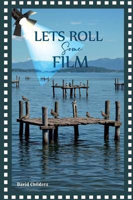 Let's Roll Some Film(English, Paperback, Childers David)