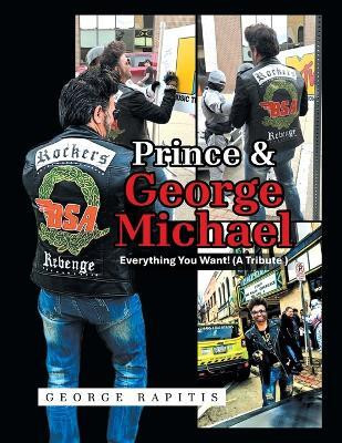 Prince & George Michael Everything You Want! (A Tribute )(English, Paperback, Rapitis George)