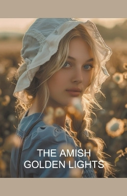 The Amish Golden Lights(English, Paperback, Winstone Hannah)