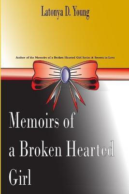 Memoirs of a Broken Hearted Girl(English, Paperback, Young Latonya D.)