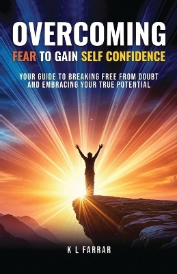 Overcoming Fear to Gain Self Confidence(English, Paperback, L Farrar K)