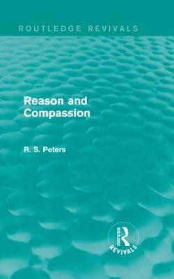 Reason and Compassion (REV) RPD(English, Hardcover, Peters R. S.)