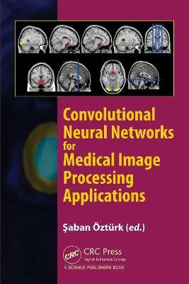 Convolutional Neural Networks for Medical Image Processing Applications(English, Hardcover, unknown)