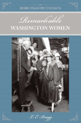 More than Petticoats: Remarkable Washington Women(English, Electronic book text, Bragg Lynn)