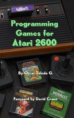 Programming Games for Atari 2600(English, Hardcover, Toledo Gutierrez Oscar)