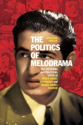 The Politics of Melodrama(English, Hardcover, Smolin Jonathan)